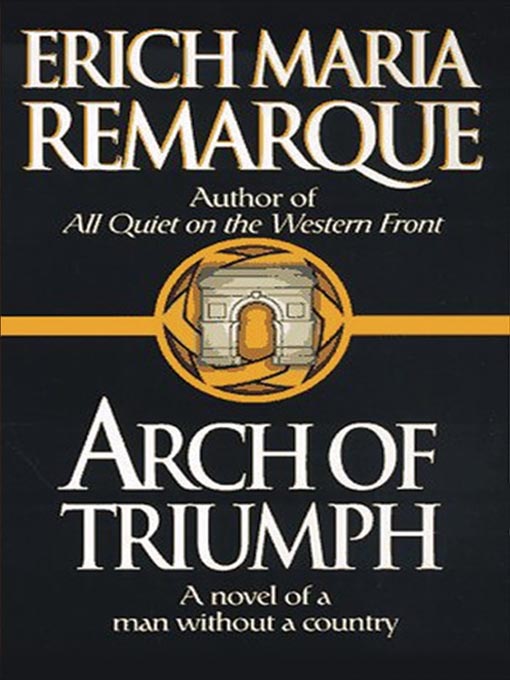 Title details for Arch of Triumph by Erich Maria Remarque - Available